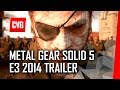 Metal Gear Solid 5: The Phantom Pain Trailer - E3 ...