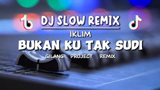 Download lagu SLOW REMIX!! - DJ BUKAN KU TAK SUDI - IKLIM - ( Gilang Project Remix ) mp3