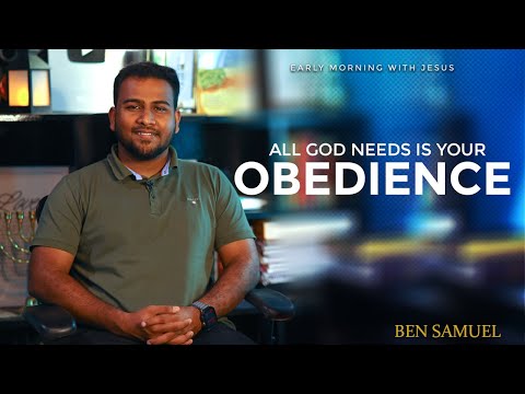 All God Needs is your OBEDIENCE | Early morning with Jesus | BEN SAMUEL  | Ep -900
