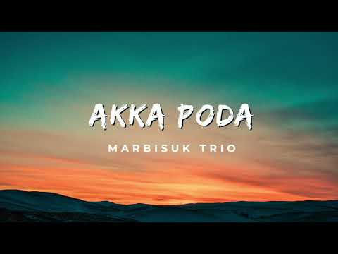 Marbisuk Trio - Akka Poda (Video Lirik)