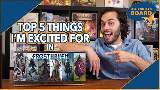 TOP 5 Things I'm Most Excited for in FROSTHAVEN