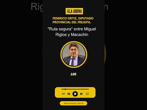 Federico Ortiz, diputado provincial del FREJUPA. shorts reels  "Ruta segura" entre Miguel Riglos y…
