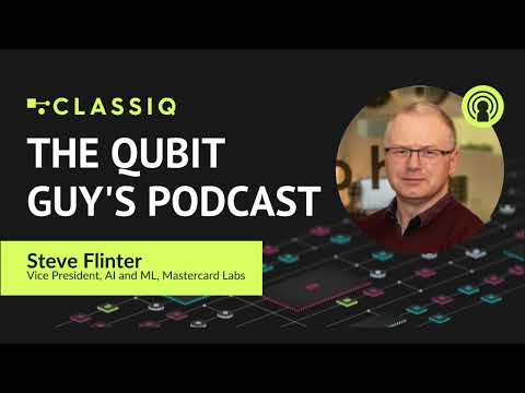 The Classiq Podcast with Steve Flinter, VP of AI and Machine Learning at Mastercard