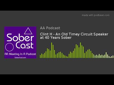 Clint H - An Old Timey Circuit Speaker at 40 Years Sober
