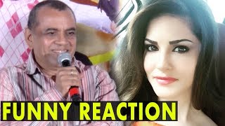 Paresh Rawal Most Funniest Reaction On Sunny Leone