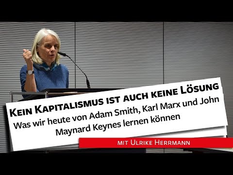 Kein Kapitalismus ist auch keine Lösung - Ulrike Herrmann, 05.03.18