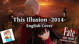 Fate/Stay Night UBW Abridged - This Illusion 2014 (English Cover) by C