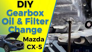 Mazda CX-5 Gearbox Oil Change (2013–2025) Transmission Fluid Drain & Fill + Filter Replacement Guide