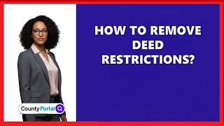 How To Remove Deed Restrictions