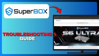 SuperBox S6 Ultra Troubleshooting (Full Guide) 2026!