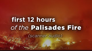 Scanner Audio: First 12 Hours of the Palisades Fire