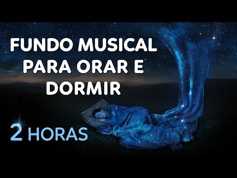 FUNDO MUSICAL PARA ORAÇÃO ANTES DE DORMIR - (2 HORAS DE ADORAÇÃO)
