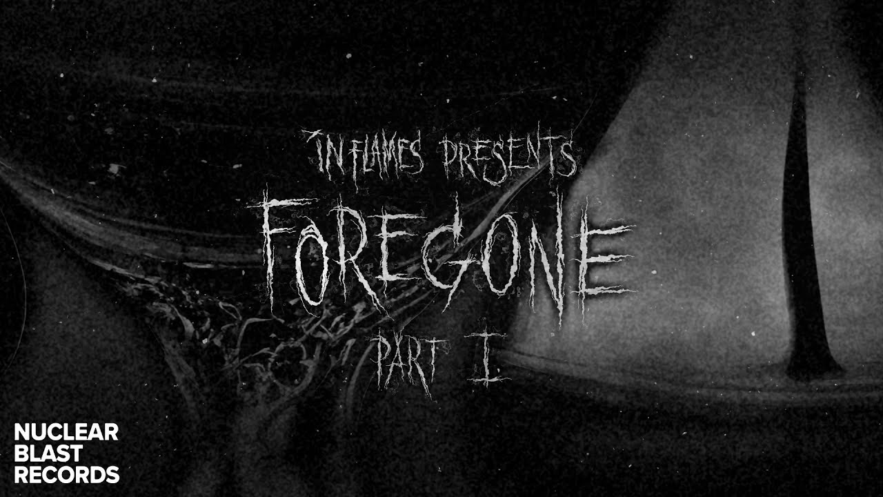 IN FLAMES - Foregone Pt. 1 (OFFICIAL MUSIC VIDEO) - YouTube
