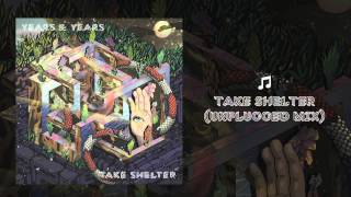 Years &amp; Years - Take Shelter (Unplugged)