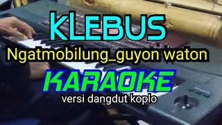 Download lagu KLEBUS Karaoke Nada cewek Dangdut koplo rasa orkes... mp3