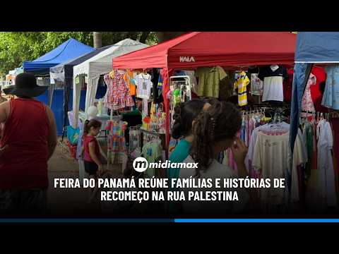 Feira do Panamá reúne famílias e histórias de recomeço na Rua Palestina
