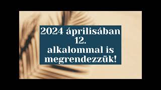 2024. áprilisában12. alkalommal is megrendezzük!