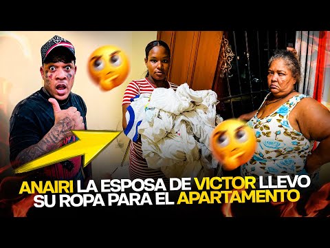 ANAIRI LA ESPOSA DE VICTOR LLEVO SU ROPA PARA EL APARTAMENTO