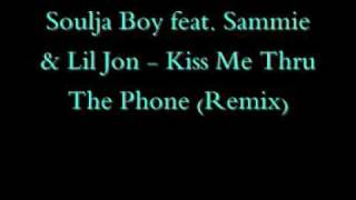 Soulja Boy feat. Sammie &amp; Lil Jon - Kiss Me Thru The Phone (Remix)