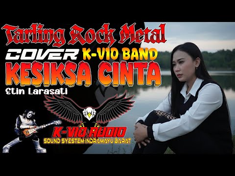 KESIKSA CINTA VOC ETIN LARASATI VERSION K-VIO BAND
