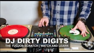 The TUGJOB Scratch | DJ DIRTY DIGITS | WATCH AND LEARN