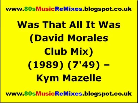 Was That All It Was (David Morales Club Mix) - Kym Mazelle | David Morales Remix | 80s Club Mixes