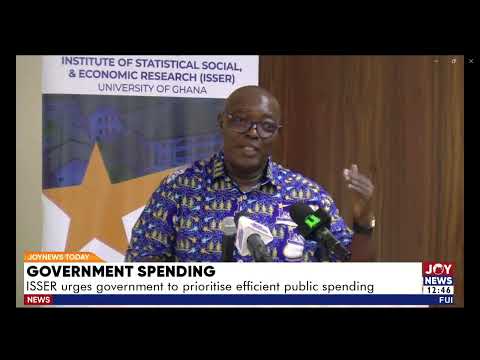 Govt Spending: ISSER urges government to prioritise efficient public spending