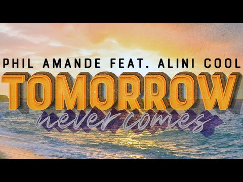 Phil Amande feat. Alini Cool - Tomorrow Never Comes