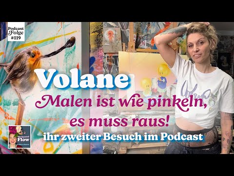 Malen ist wie pinkeln! Neues Interview mit Künstlerin Volane | Podcastfolge 119, "Der kreative Flow"