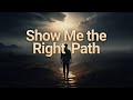 Show Me The Right Path Emotional Islamic Nasheed Ya Allah Guide Me Muslim Tune