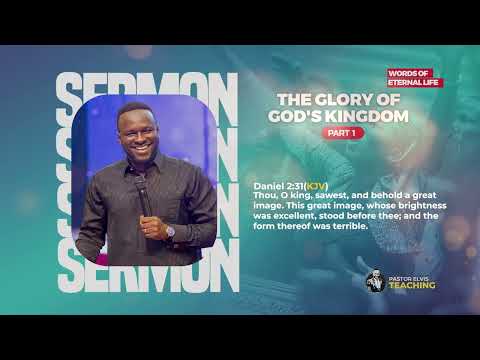 Pastor Elvis || The Glory of God's Kingdom Part 1