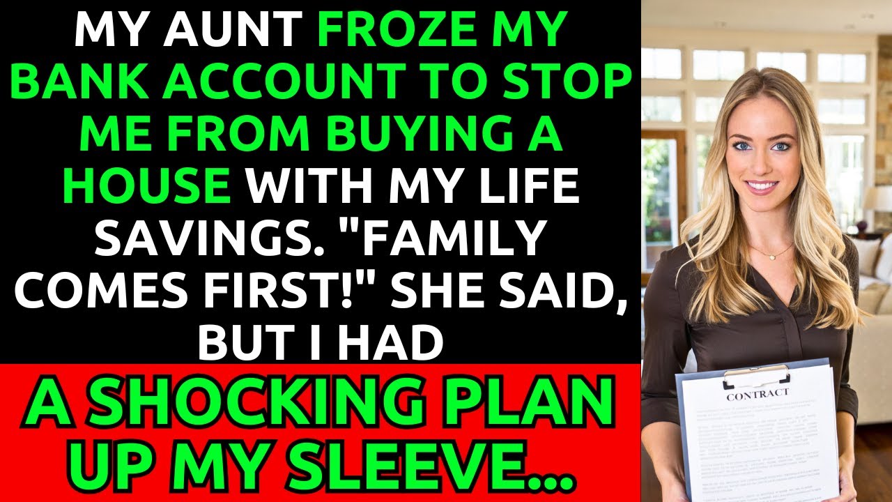 My Aunt Froze My Bank Account To Stop Me From Buying A House, But I Had A Plan