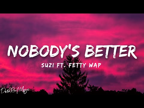 Suzi - Nobody's Better (Lyric Video) 🎵 Ft. Fetty Wap