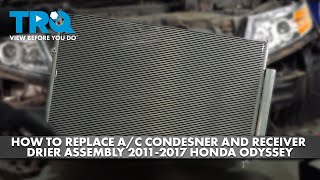 How to Replace A/C Condenser and Receiver Drier Assembly 2011-2017 Honda Odyssey