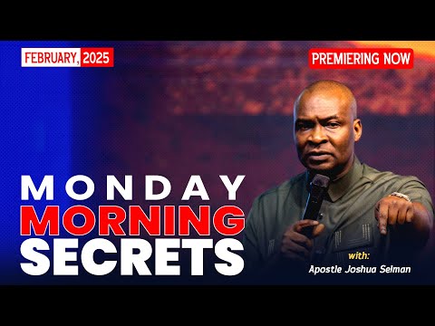 MONDAY SECRETS, 17TH FEBRUARY 2025 - Apostle Joshua Selman Commanding Your Morning