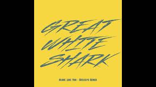 Great White Shark - Alone, Like You - Skelesys Remix