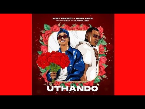 Toby Franco  Musa Keys  uThando (Official Audio) (feat Chley LeandraVert) | AMAPIANO