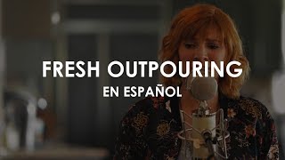 Fresh Outpouring (ADAPTACIÓN AL ESPAÑOL) - Jesus Culture