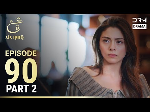 Turkish Drama in Urdu | Ain Ishq | Episode 90 - Part 2 | One Love | UD1O
