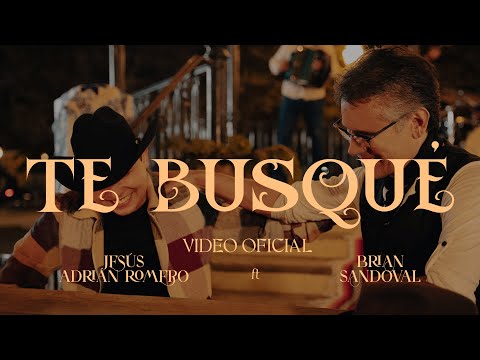 Jesús Adrián Romero ft Brian Sandoval - Te Busqué (Video Oficial)