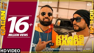 Khaas Bande (Full Song)  Gagan Kokri Ft Bohemia  N