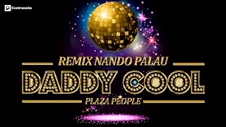 daddy cool, Plaza People performing Daddy Cool - Boney M, EDM Remix Nando Palau