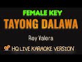 TAYONG DALAWA - Rey Valera  (FEMALE KEY FULL BAND LIVE HQ KARAOKE VERSION)