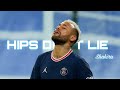 Neymar Jr Hips Don T Lie Ft Shakira Insane Skills Goals HD 2023 4k