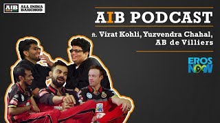 AIB Podcast : ft Virat Kohli Yuzvendra Chahal AB d