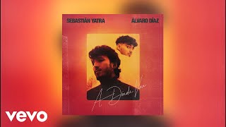 Sebastián Yatra, Álvaro Díaz - A Dónde Van (Audio)