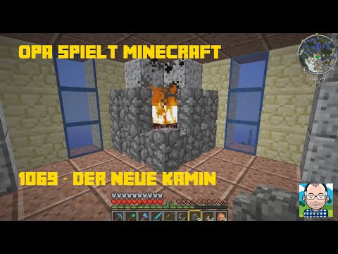 Opa spielt Minecraft 1069 – Der neue Kamin