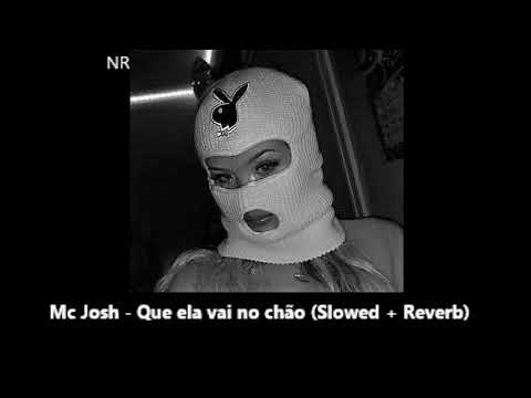 Mc Josh - Que ela vai no chão (Slowed + Reverb)