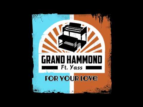 Grand Hammond Ft. Yass - For your love