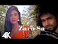 Zara Sa 4K Full Video Song Jannat Emraan Hashmi Sonal Chauhan KK Pritam Sayeed Quadri MAK